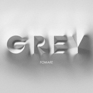 Grey(初回仕様限定盤)[FOMARE]